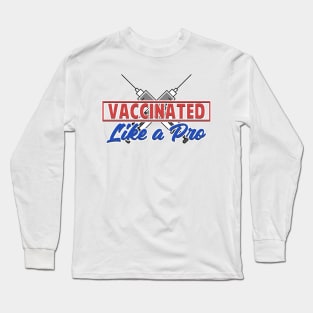 Vaccinated Like A Pro Long Sleeve T-Shirt